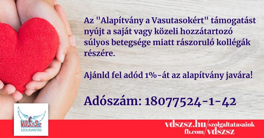 Idén is ajánld fel adód 1 százalékát az „Alapítvány A Vasutasokért” javára!