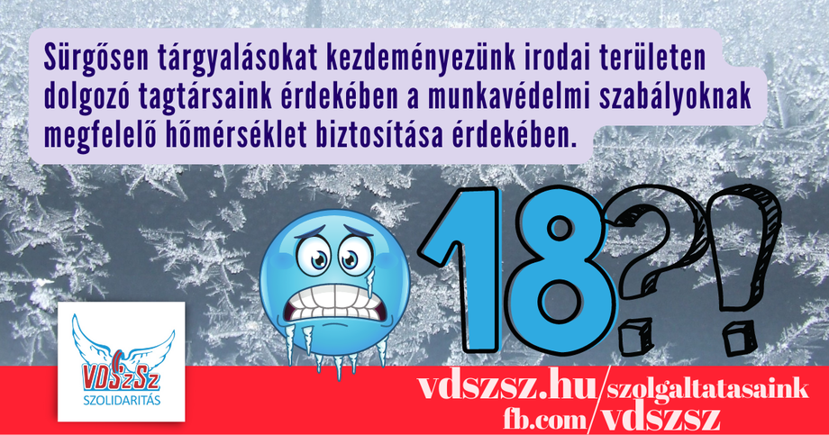 Az egészséget veszélyezteti a 18 fokos irodai munkakörnyezet, a VDSzSz Szolidaritás tárgyalásokat kezdeményez!
