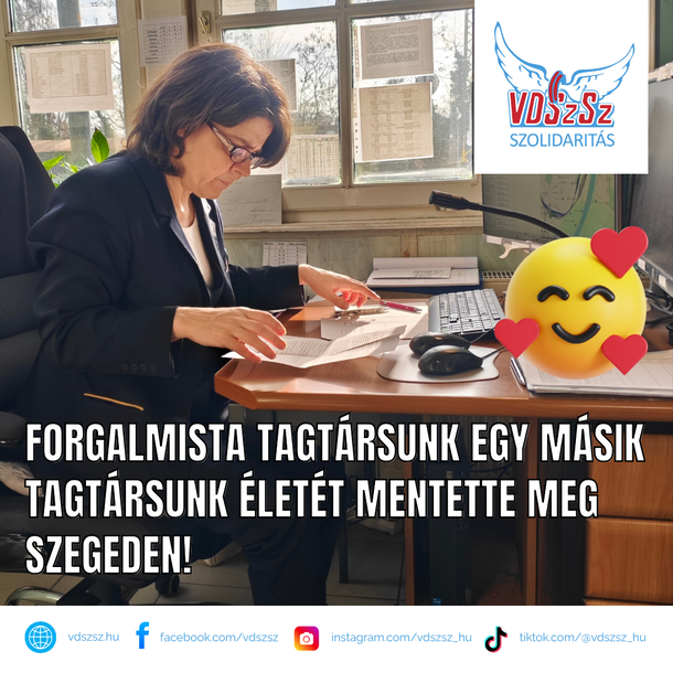 A gyors felismeréssel forgalmista tagtársunk egy másik tagtársunk életét mentette meg Szegeden!