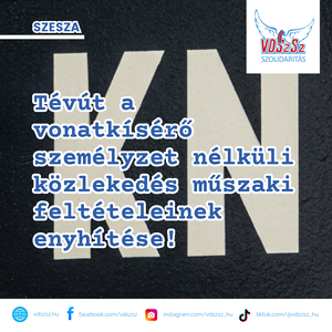 Tévút a vonatkísérő személyzet nélküli közlekedés műszaki feltételeinek enyhítése!