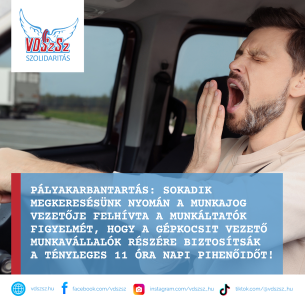 Pályakarbantartás: Sokadik megkeresésünk nyomán a munkajog vezetője felhívta a munkáltatók figyelmét, hogy a gépkocsit vezető munkavállalók részére biztosítsák a tényleges 11 óra napi pihenőidőt!